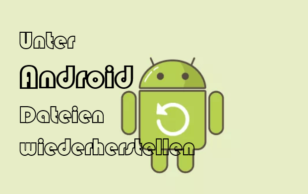 android datei gelöscht wiederherstellen