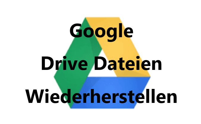 gelöschte dateien wiederherstellen google drive