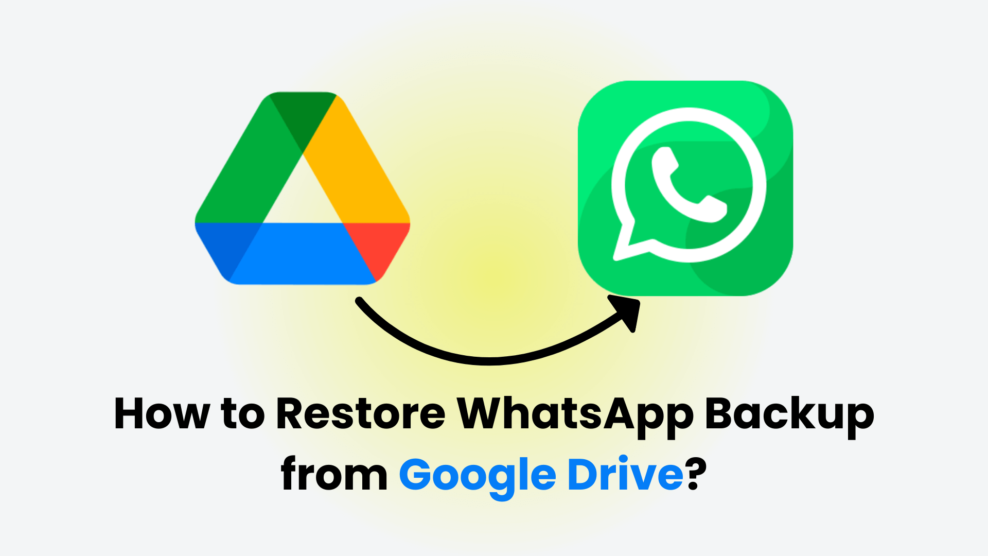 2024] How to Restore WhatsApp Backup from Google Drive