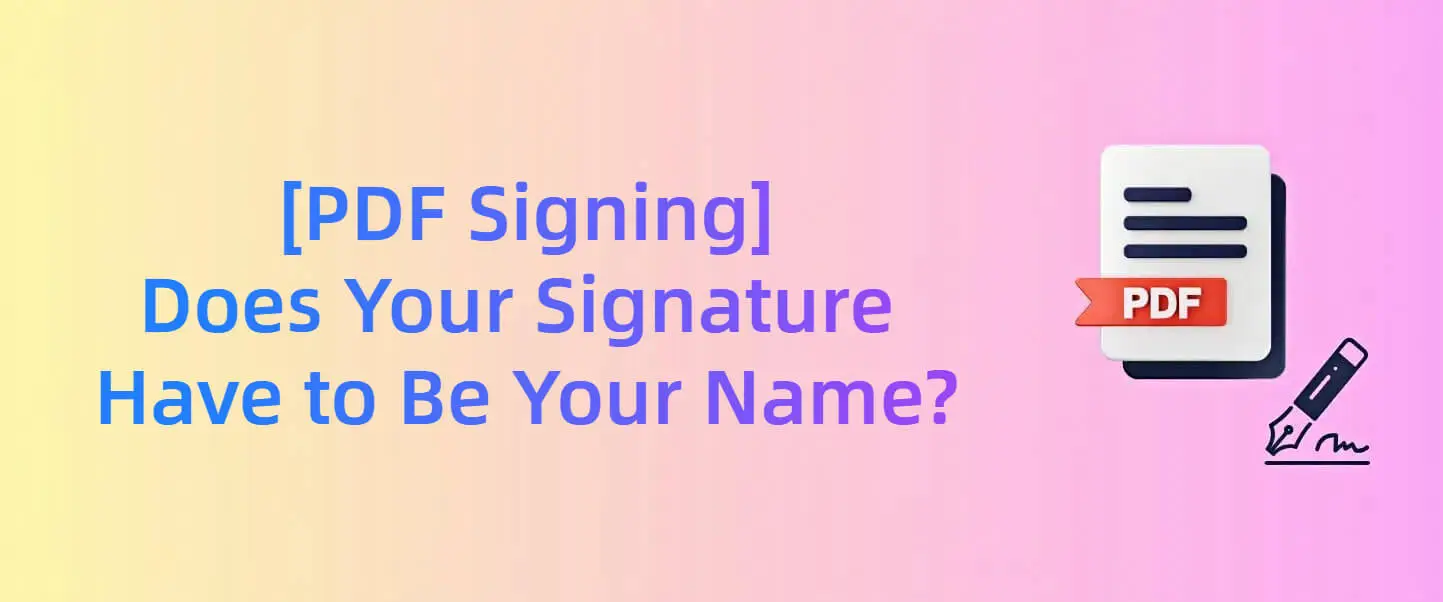 Please Sign Name Sign a PDF: Does Your Signature Have to Be Your Name?