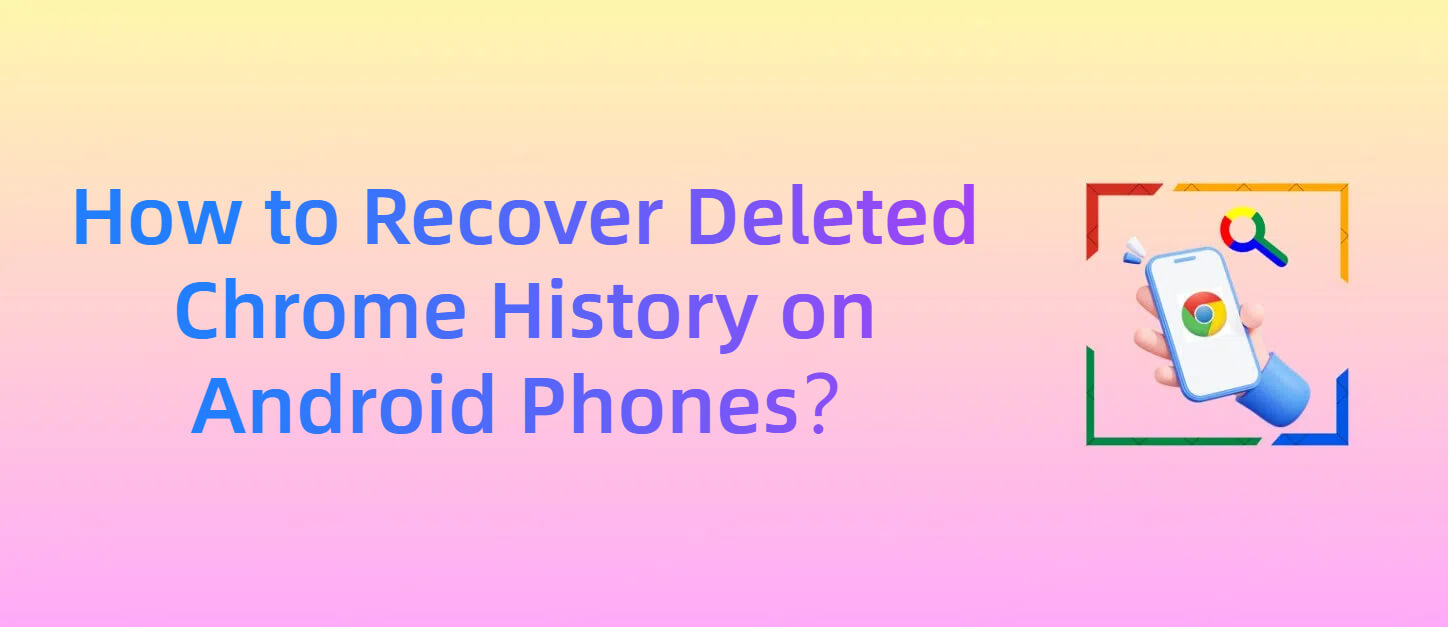 how to recover deleted google chrome history on android