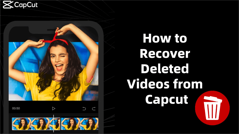 how to get deleted videos back on capcut