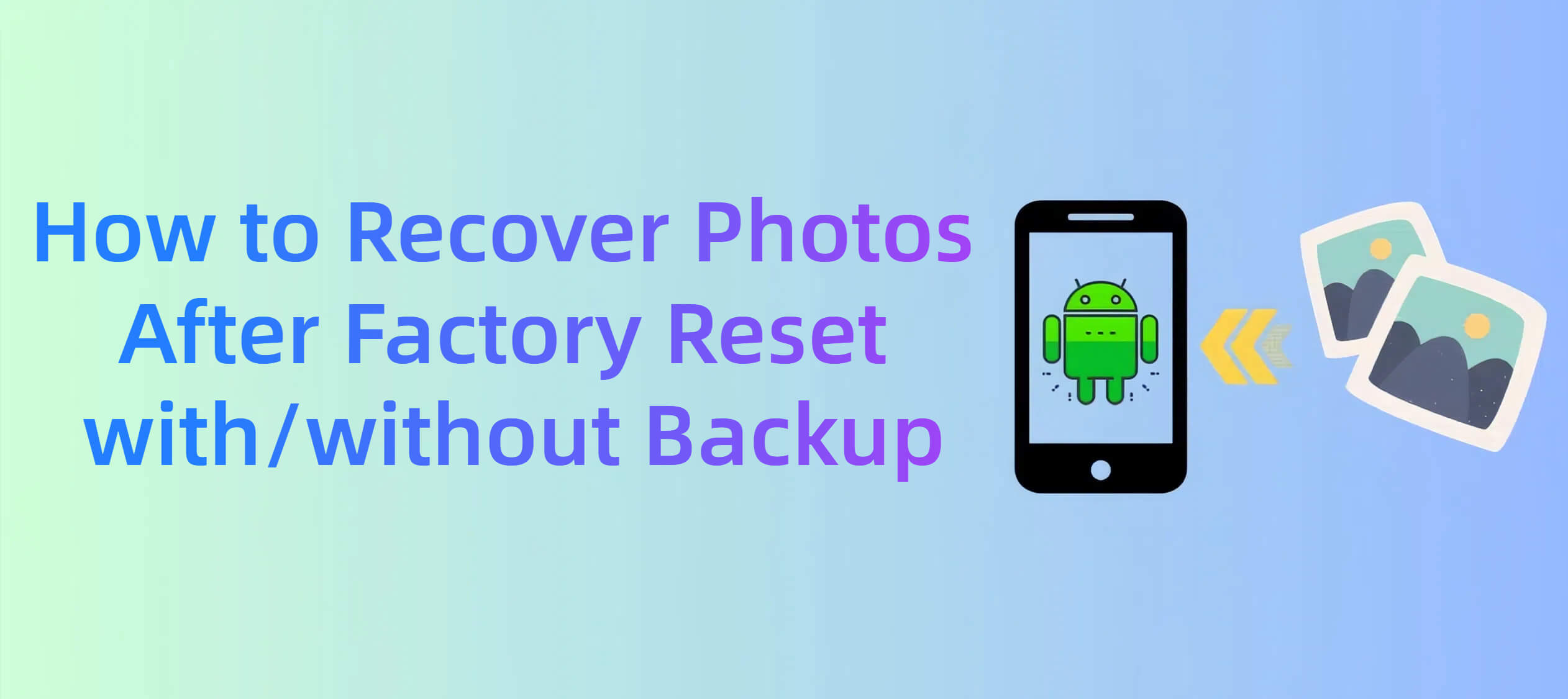 how to recover photos after factory reset with/without backup