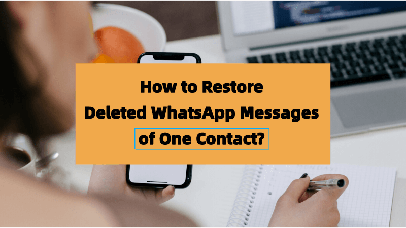 restore deleted whatsapp messages of one contact