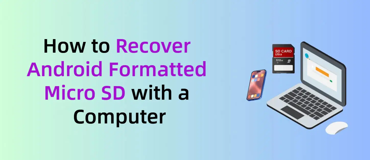[4 Ways]] Recover Android Formatted Micro SD with a Computer