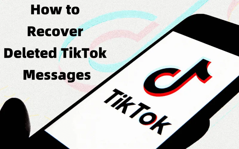 How To Recover Deleted TikTok Messages On IPhone Or Android 