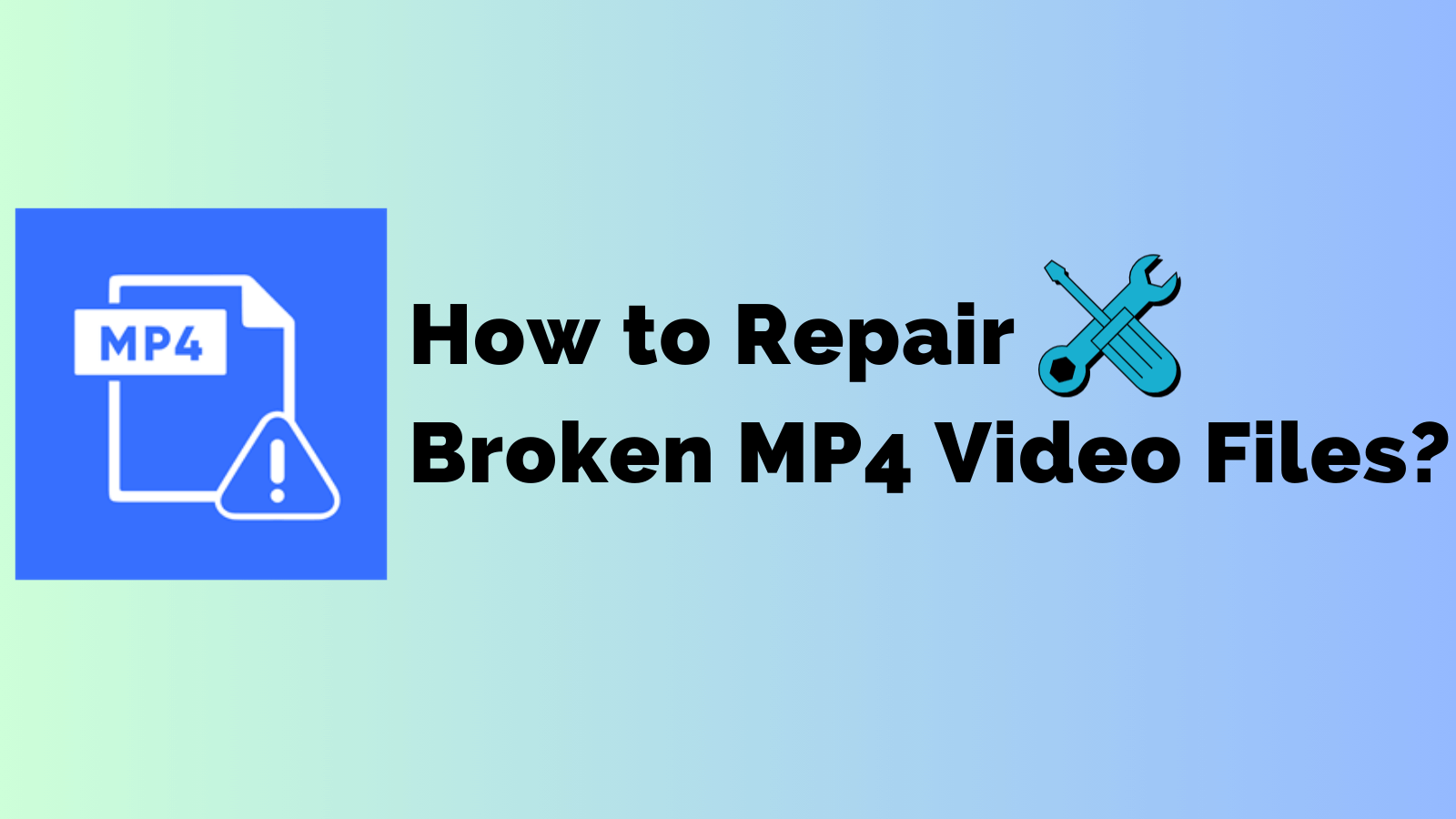 how to repair broken mp4 video files