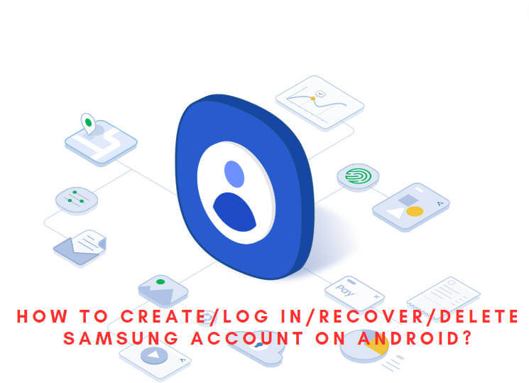 Create/Log In/Recover/Delete Samsung Account On Android