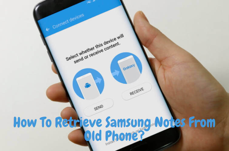 Retrieve Samsung Notes From Old Phone