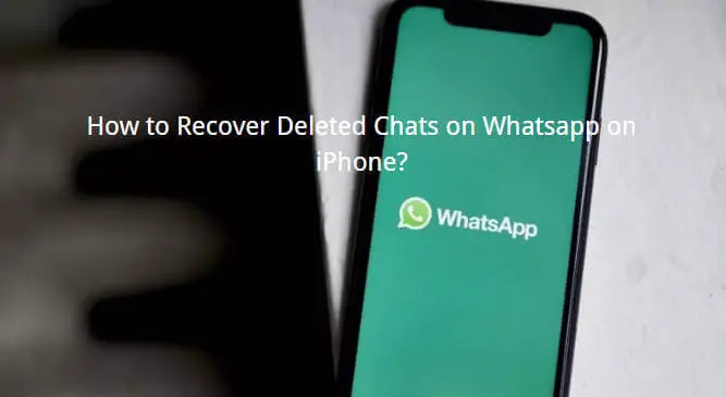 full-guide-how-to-recover-deleted-chats-on-whatsapp-on-iphone