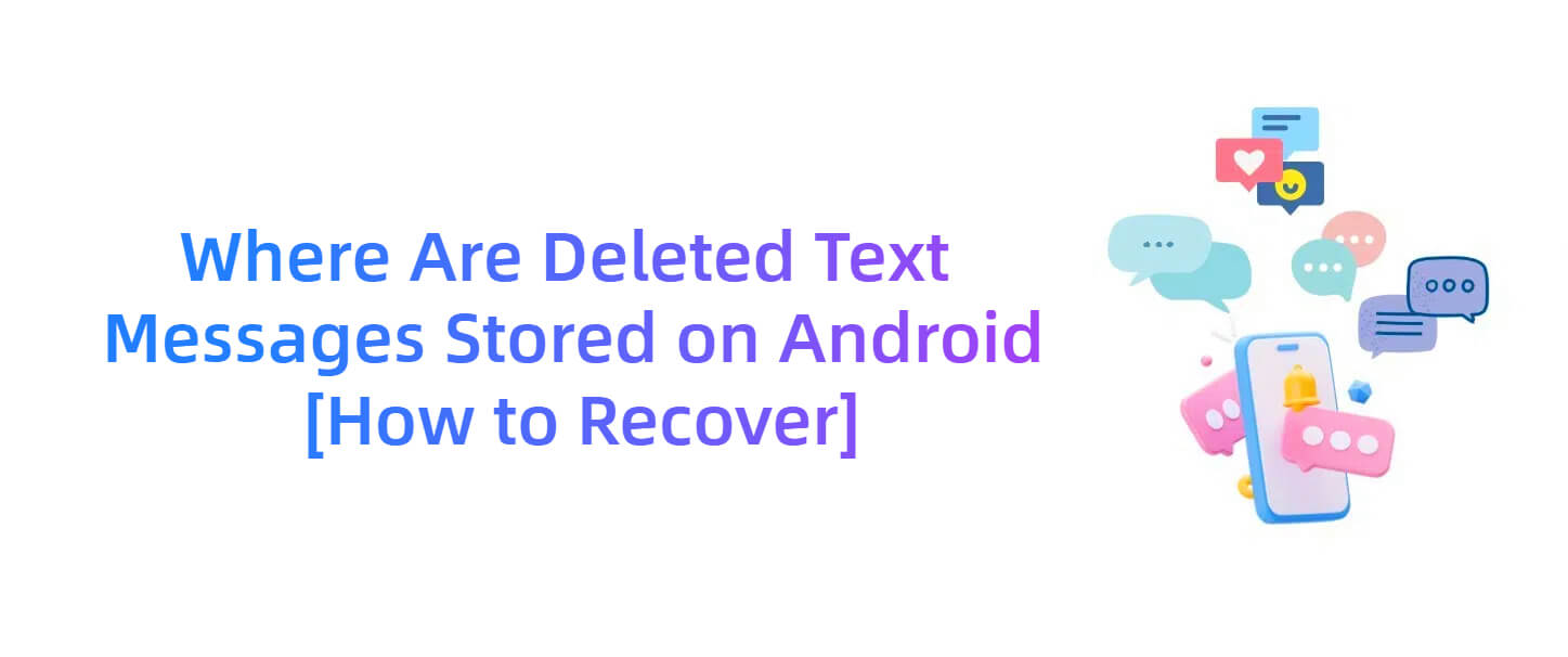 where are deleted text messages stored on android