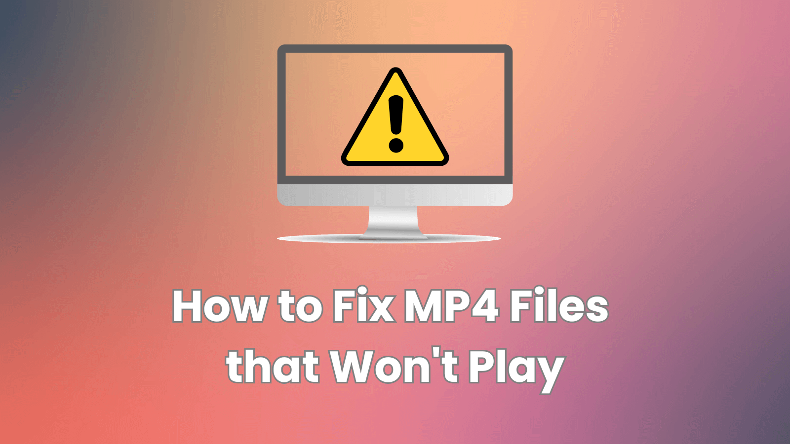 how to fix mp4 files that won't play