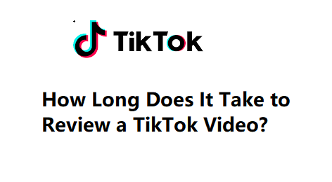 tiktok review video time