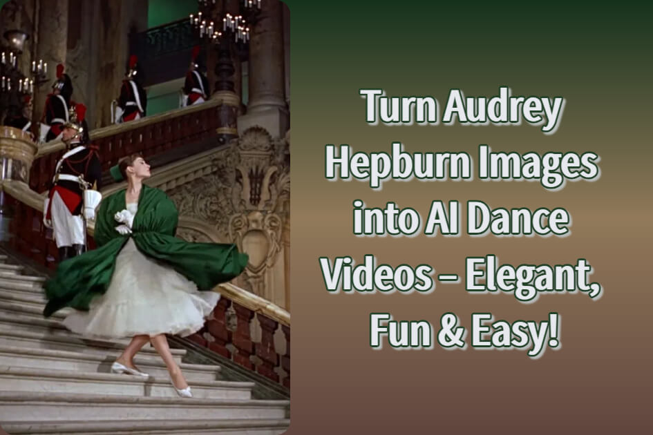 Bring Audrey Hepburn to Life with AI – Turn Audrey Hepburn Images into Dancing Videos