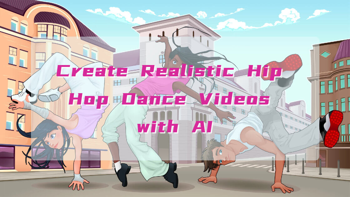 How to Create Realistic Hip Hop Dance Videos with AI – No Skills Needed